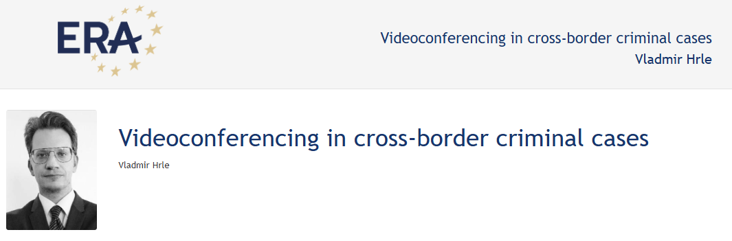 ePresentation Vladimir Hrle: Videoconferencing in cross-border criminal cases