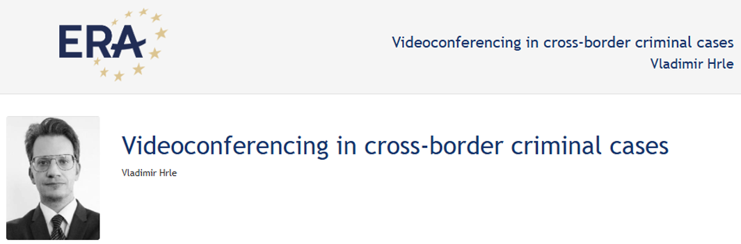 Vladimir Hrle: Videoconferencing in cross-border criminal cases