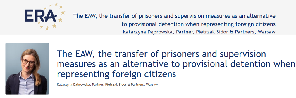 Katarzyna Dąbrowska: The EAW, the transfer of prisoners and supervision measures as an alternative to provisional detention when representing foreign citizens